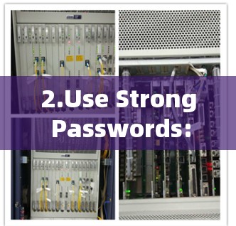 2.Use Strong Passwords:Create strong,unique passwords for both the VPN and your accounts.