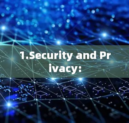 1.Security and Privacy: 1.Security and Privacy: